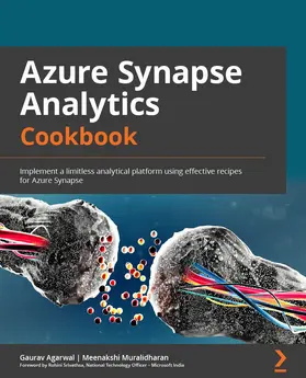 Agarwal(BLR) / Agarwal / Muralidharan |  Azure Synapse Analytics Cookbook | eBook | Sack Fachmedien