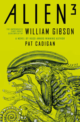 Gibson / Cadigan |  Alien 3: The Unproduced Screenplay by William Gibson | Buch |  Sack Fachmedien