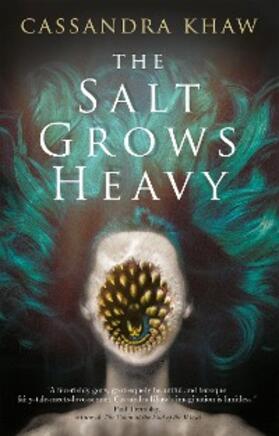 Khaw |  The Salt Grows Heavy | eBook | Sack Fachmedien