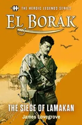 Lovegrove |  The Heroic Legends Series - El Borak: The Siege of Lamakan | eBook | Sack Fachmedien