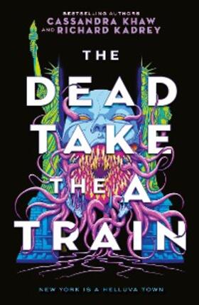 Kadrey / Khaw |  The Dead Take the A-Train | eBook | Sack Fachmedien