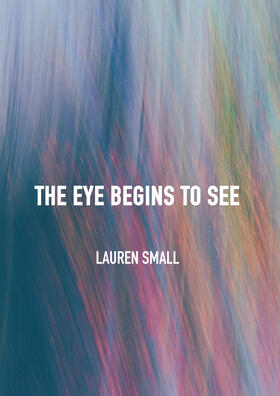 Small |  The Eye Begins to See | Buch |  Sack Fachmedien