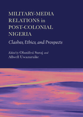 Suraj / Uwazuruike |  Military-Media Relations in Post-Colonial Nigeria | Buch |  Sack Fachmedien