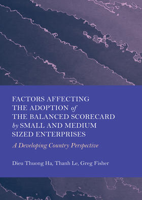 Ha / Le / Fisher |  Factors Affecting the Adoption of the Balanced Scorecard by Small and Medium Sized Enterprises | Buch |  Sack Fachmedien