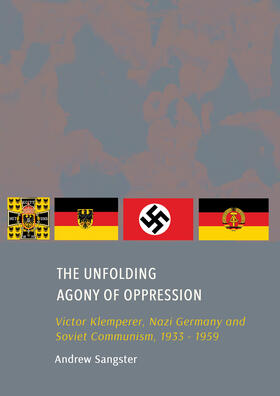 Sangster |  The Unfolding Agony of Oppression: Victor Klemperer, Nazi Germany and Soviet Communism, 1933 - 1959 | Buch |  Sack Fachmedien