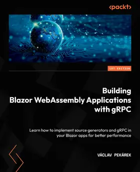 Pekárek |  Building Blazor WebAssembly Applications with gRPC | eBook | Sack Fachmedien