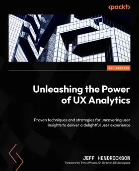 Hendrickson / Wissink |  Unleashing the Power of UX Analytics | eBook | Sack Fachmedien