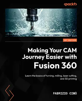 Cimo / Cimò |  Making Your CAM Journey Easier with Fusion 360 | eBook | Sack Fachmedien