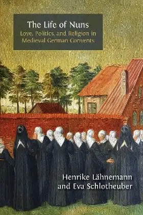 Lähnemann / Schlotheuber |  The Life of Nuns | eBook | Sack Fachmedien