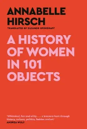 Hirsch |  A History of Women in 101 Objects | eBook | Sack Fachmedien