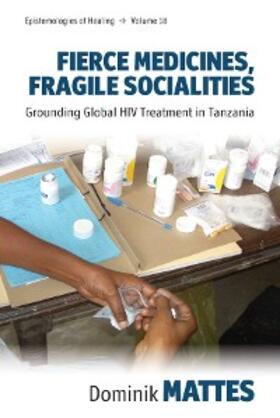 Mattes |  Fierce Medicines, Fragile Socialities | eBook | Sack Fachmedien