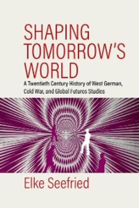 Seefried |  Shaping Tomorrow's World | eBook | Sack Fachmedien