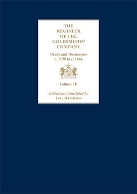 Jefferson |  The Register of the Goldsmiths' Company Vol III : Deeds and Documents, c. 1190 to c. 1666 | eBook | Sack Fachmedien