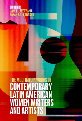 Lavery / Bowskill |  The Multimedia Works of Contemporary Latin American Women Writers and Artists | eBook | Sack Fachmedien