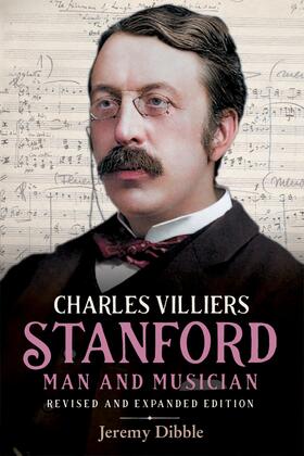 Dibble |  Charles Villiers Stanford: Man and Musician | eBook | Sack Fachmedien