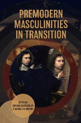 Eisenbichler / Murray |  Premodern Masculinities in Transition | eBook | Sack Fachmedien