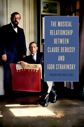 McFarland |  The Musical Relationship between Claude Debussy and Igor Stravinsky | eBook | Sack Fachmedien