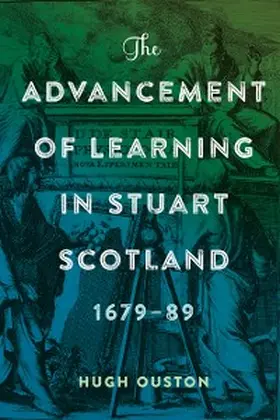 Ouston |  The Advancement of Learning in Stuart Scotland, 1679-89 | eBook | Sack Fachmedien