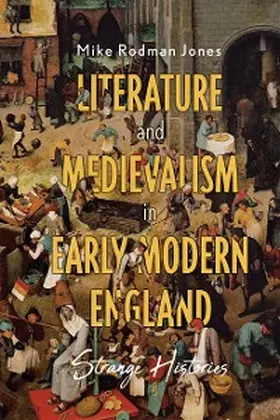 Rodman Jones |  Literature and Medievalism in Early Modern England | eBook | Sack Fachmedien