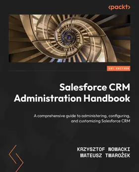 Nowacki / Twarozek / Twarozek |  Salesforce CRM Administration Handbook | eBook | Sack Fachmedien