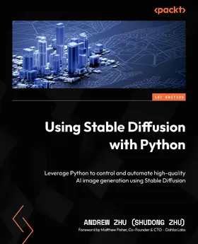 Zhu (Shudong Zhu) |  Using Stable Diffusion with Python | eBook | Sack Fachmedien