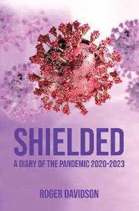 Davidson |  Shielded': A Diary of the Pandemic 2020-2023 | eBook | Sack Fachmedien