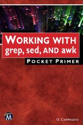 Information / Campesato |  WORKING WITH grep, sed, AND awk Pocket Primer | eBook | Sack Fachmedien