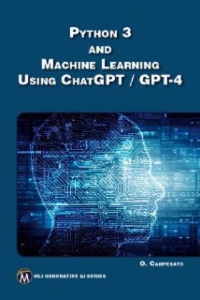 Information / Campesato |  Python 3 and Machine Learning Using ChatGPT / GPT-4 | eBook | Sack Fachmedien