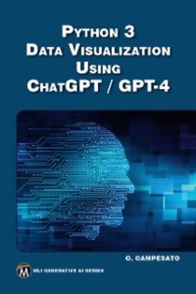 Information / Campesato |  Python 3 Data Visualization Using ChatGPT / GPT-4 | eBook | Sack Fachmedien