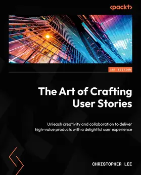 Lee |  The Art of Crafting User Stories | eBook | Sack Fachmedien