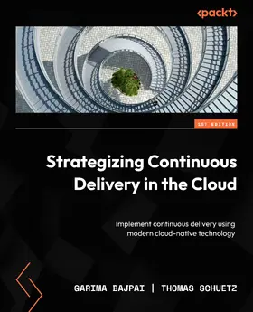 Bajpai / Schuetz |  Strategizing Continuous Delivery in the Cloud | eBook | Sack Fachmedien