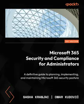 Kranjac / Kudovic / Kudovic |  Microsoft 365 Security and Compliance for Administrators | eBook | Sack Fachmedien