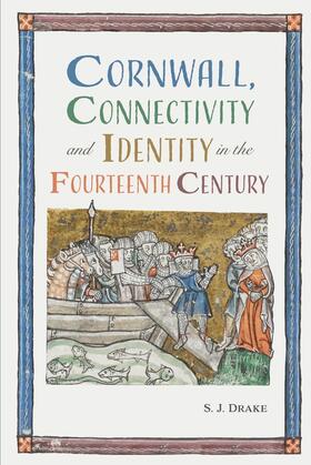 Drake |  Cornwall, Connectivity and Identity in the Fourteenth Century | Buch |  Sack Fachmedien