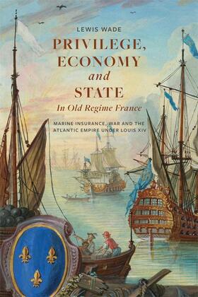 Wade |  Privilege, Economy and State in Old Regime France | Buch |  Sack Fachmedien