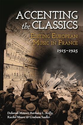 Mawer / Kelly / Moore |  Accenting the Classics: Editing European Music in France, 1915-1925 | Buch |  Sack Fachmedien