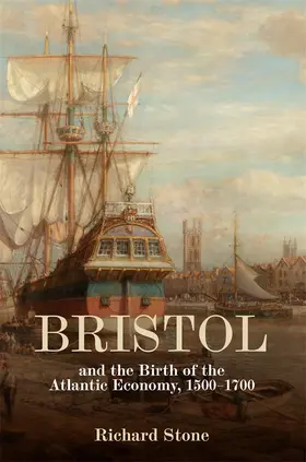 Stone |  Bristol and the Birth of the Atlantic Economy, 1500-1700 | Buch |  Sack Fachmedien