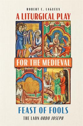 Lagueux |  A Liturgical Play for the Medieval Feast of Fools | Buch |  Sack Fachmedien