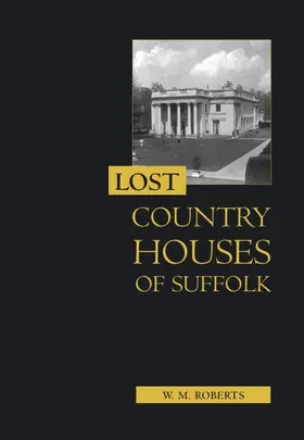 Roberts |  Lost Country Houses of Suffolk | Buch |  Sack Fachmedien