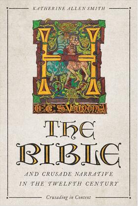 Katherine Smith |  The Bible and Crusade Narrative in the Twelfth Century | Buch |  Sack Fachmedien