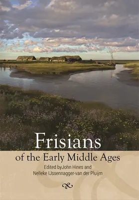 Hines / IJssennagger-van der Pluijm | Frisians of the Early Middle Ages | Buch | 978-1-83765-077-4 | sack.de