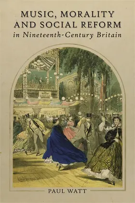 Watt |  Music, Morality and Social Reform in Nineteenth-Century Britain | Buch |  Sack Fachmedien