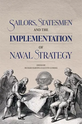 Guimera / Guimerá / Harding |  Sailors, Statesmen and the Implementation of Naval Strategy | Buch |  Sack Fachmedien