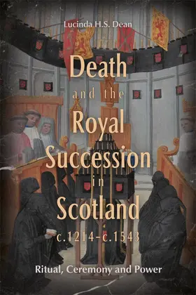 Dean | Death and the Royal Succession in Scotland, C.1214-C.1543 | Buch | 978-1-83765-172-6 | sack.de