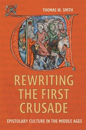 Smith |  Rewriting the First Crusade | Buch |  Sack Fachmedien