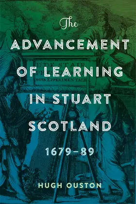 Ouston |  The Advancement of Learning in Stuart Scotland, 1679-89 | Buch |  Sack Fachmedien