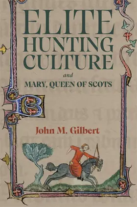 Gilbert | Elite Hunting Culture and Mary, Queen of Scots | Buch | 978-1-83765-229-7 | sack.de