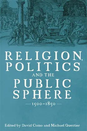 Como / Questier |  Religion, Politics and the Public Sphere, 1500-1850 | Buch |  Sack Fachmedien