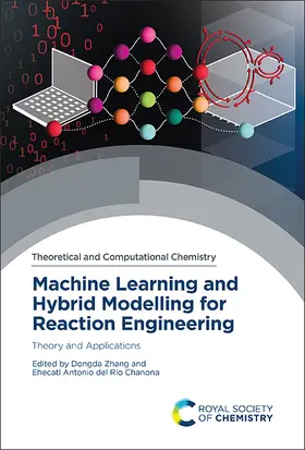 Zhang / del Río Chanona |  Machine Learning and Hybrid Modelling for Reaction Engineering | eBook | Sack Fachmedien