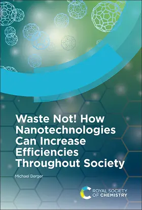 Berger | Waste Not! How Nanotechnologies Can Increase Efficiencies Throughout Society | Buch | 978-1-83767-487-9 | sack.de