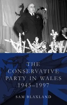 Blaxland |  The Conservative Party in Wales, 1945-1997 | eBook | Sack Fachmedien